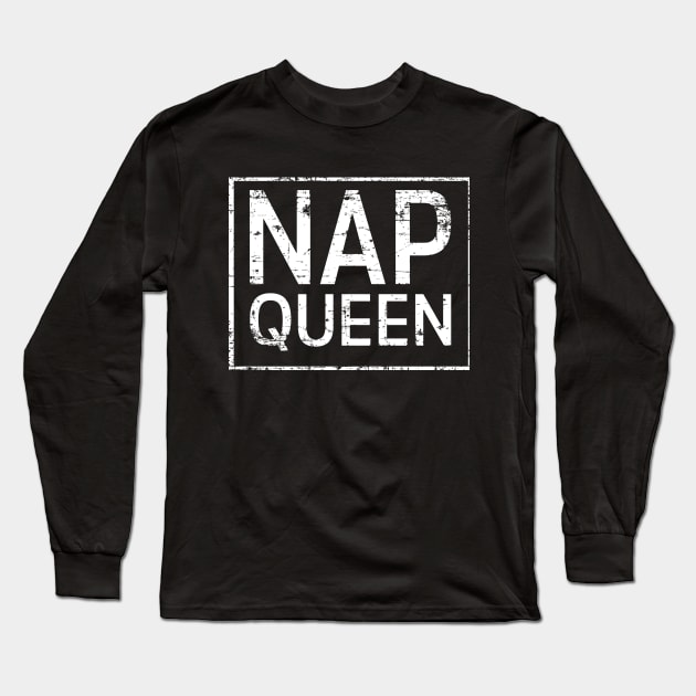 Distressed Nap Queen for Women and Girls Long Sleeve T-Shirt by HopeandHobby